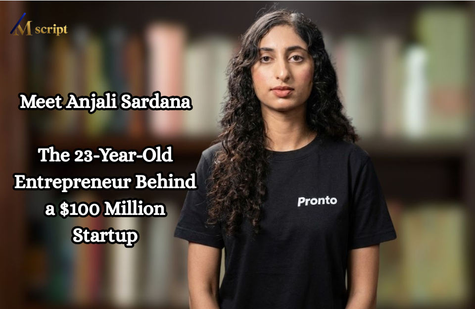 Meet Anjali Sardana: The 23-Year-Old Entrepreneur Behind a $100 Million Startup